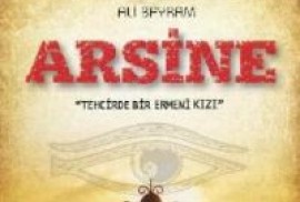 “Arsine” romanı Ermeni meselesinde bakış açısını çok değiştiren bir eser