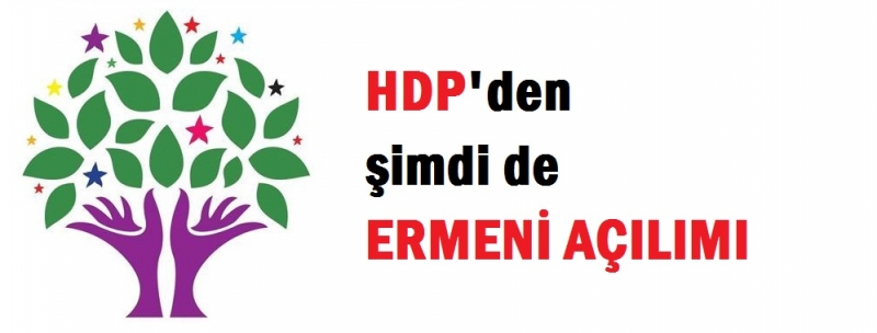 HDP,  Ermeni Soykırımı’nın tanınması ile Ermenistan sınırının açılmasınından yanadır