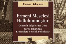 Taner Akçam'ın "Ermeni Meselesi Hallolunmuştur" kitabı 7. defa yayınlandı