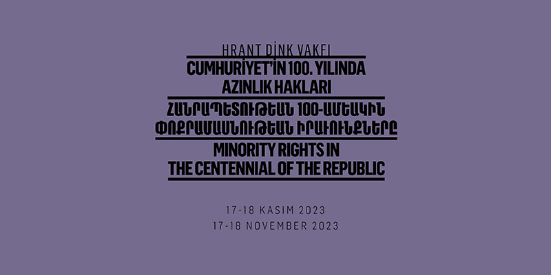 «Հրանտ Դինք» հիմնադրամը փոքրամասնությունների իրավունքներին նվիրված համաժողով կանցկացնի Ստամբուլում